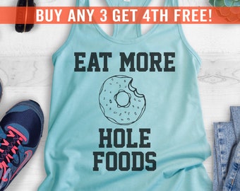 Eat More Hole Foods Tank Top, Ladies Tank Top, Workout Shirt, Yoga Tank Top, Funny Donut Tank Top