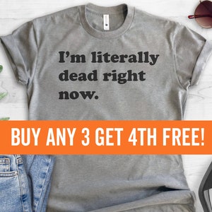 I'm Literally Dead Right Now T-Shirt, Ladies Unisex Crewneck Shirt, Cute Goth Girl Shirt, Funny Goth T-Shirt, Short & Long Sleeve T-shirt image 1