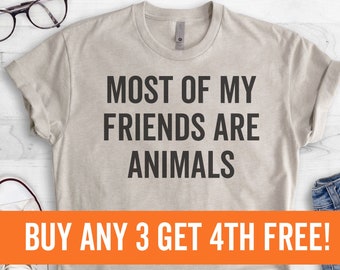 Most Of My Friends Are Animals T-shirt, Ladies Unisex Crewneck, Animal Lover, Dog Shirt, Cat Shirt, Vegan shirt, Short & Long Sleeve T-shirt