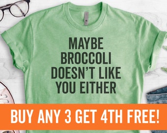 Maybe Broccoli Doesn't Like You Either T-shirt, Ladies Unisex t-shirt, Vegan Shirt, Mens Funny Vegan Shirt, Short & Long Sleeve T-shirt