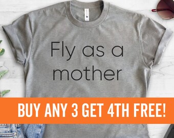 Fly As A Mother T-shirt,  Ladies Unisex Crewneck Shirt, Cool Mom T-shirt, Mother's Day Gift, Short & Long Sleeve T-shirt