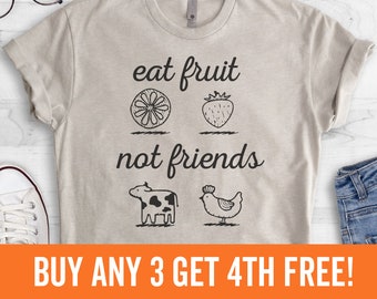 Eat Fruit Not Friends T-Shirt, Ladies Unisex Crewneck Shirt, Cute Vegan Shirt, Funny Vegan T-shirt, Gift, Short & Long Sleeve T-shirt