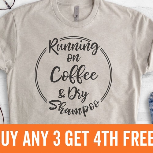 Running on coffee and dry shampoo shirt Clearance