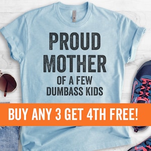 Proud Mother Of A Few Dumbass Kids T-shirt, Ladies Unisex Crewneck, Funny Mom T-shirt, Funny Gift For Mom, Short & Long Sleeve T-shirt image 1