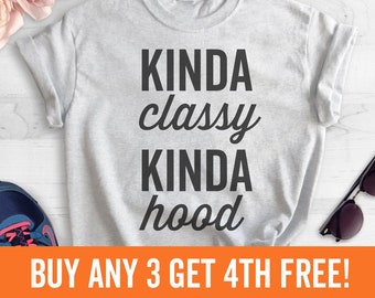 Kinda Classy Kinda Hood T-Shirt, Ladies Unisex Crewneck Shirt, Workout Shirt, Funny Saying shirt, Gift For Wife, Short & Long Sleeve T-shirt