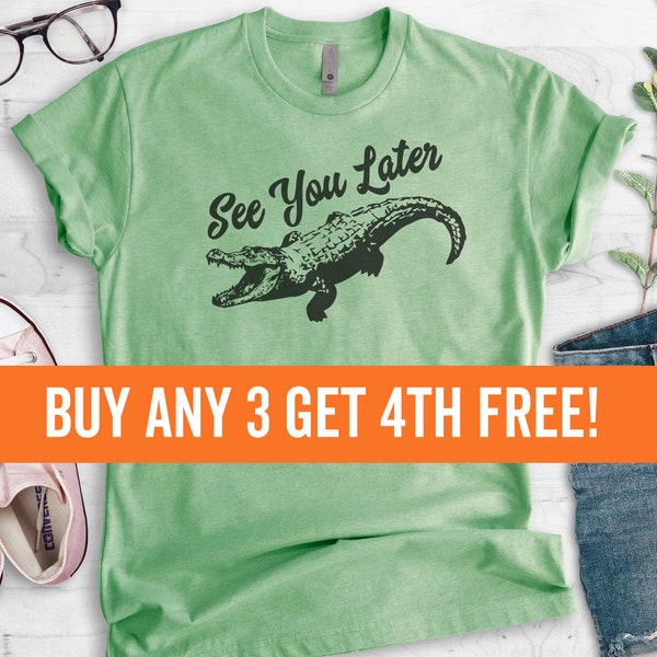 See You Later Alligator Shirt, Unisex Shirt, Funny Alligator Shirt, Gator Shirt, Swamp Shirt