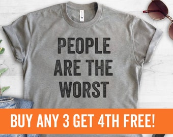 People Are The Worst T-shirt, Ladies Unisex Crewneck Shirt, Funny Ironic T-shirt, Short & Long Sleeve T-shirt