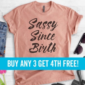 Sassy Since Birth T-shirt, Ladies Unisex Crewneck T-shirt, Funny Sassy Girl T-shirt, Short & Long Sleeve T-shirt image 1