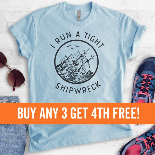 I Run A Tight Shipwreck Shirt, Unisex Shirt, Funny Mom Shirt, Shirts For Mom, Mothers Day Shirt, Motherhood Shirt, Cute Mom Shirt
