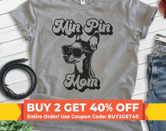 Min Pin Mom, Unisex Women's Shirt, Miniature Pinscher, Min Pin Owner, Funny Dog Mom Gift