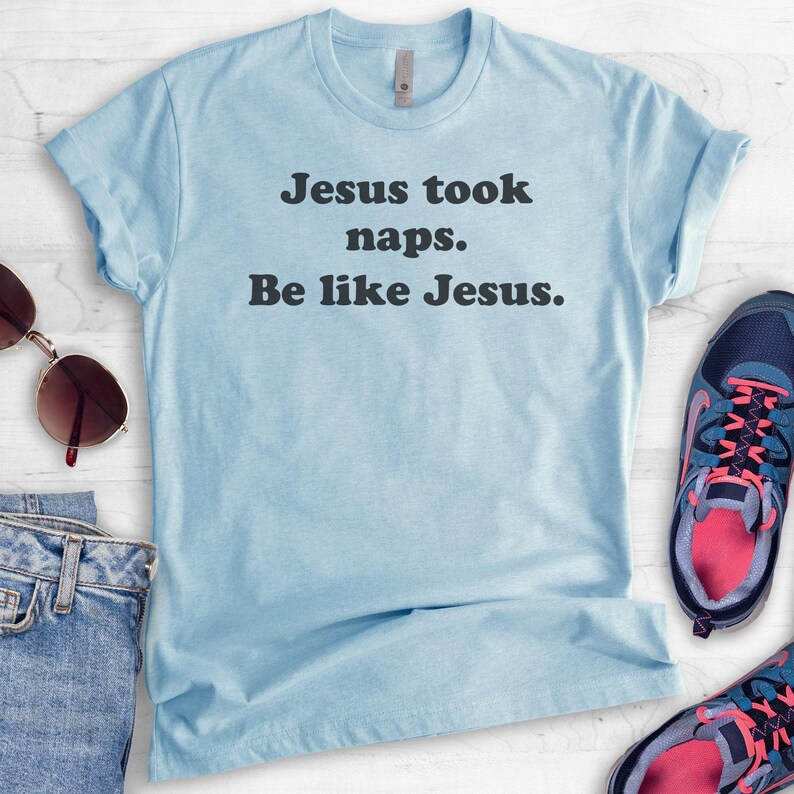 Jesus Took Naps Be Like Jesus Shirt, Funny Christian Tee, Humorous Jesus Shirt, Funny Religious Tee, Gift for Nap Lover, Unisex Graphic Tee image 4