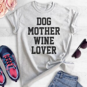 Dog Mother Wine Lover Shirt, Unisex Ladies Shirt, Dog Mom Shirt, Wine Lover Shirt, Dog Mama Shirt, Gift for Animal Lover image 3