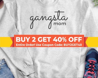 Gangsta Mom Sweatshirt, Hoodie, Long Sleeve T-shirt, Unisex Sizing, Mom Sweatshirt, Funny Mom Hoodie, Mother's Day Gift Hoodie