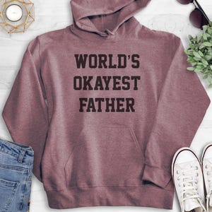World's Okayest Father Sweatshirt, Hoodie, Long Sleeve T-shirt, Unisex Sizing, Cool Dad Hoodie, Gift For Dad Sweatshirt, Father's Day Shirt 画像 4