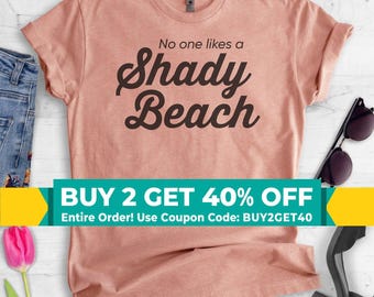 No One Likes A Shady Beach T-shirt, Ladies Unisex Crewneck Shirt, Cute Vacation Shirt, Beach T-shirt, Short & Long Sleeve T-shirt