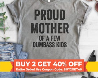 Proud Mother Of A Few Dumbass Kids T-shirt,  Ladies Unisex Crewneck, Funny Mom T-shirt, Funny Gift For Mom, Short & Long Sleeve T-shirt