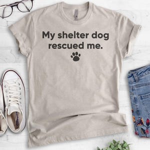 My Shelter Dog Rescued Me T-shirt, Ladies Unisex Crewneck Shirt, Cute Rescue Dog Shirt, Animal Lover, Short & Long Sleeve T-shirt image 4