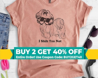 I Shih Tzu Not Shirt, Ladies Unisex Shirt, Shih Tzu Shirt, Shihtzu Shirt, Funny Dog Graphic Tee