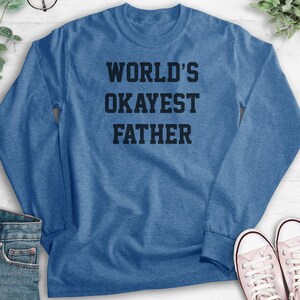 World's Okayest Father Sweatshirt, Hoodie, Long Sleeve T-shirt, Unisex Sizing, Cool Dad Hoodie, Gift For Dad Sweatshirt, Father's Day Shirt 画像 7