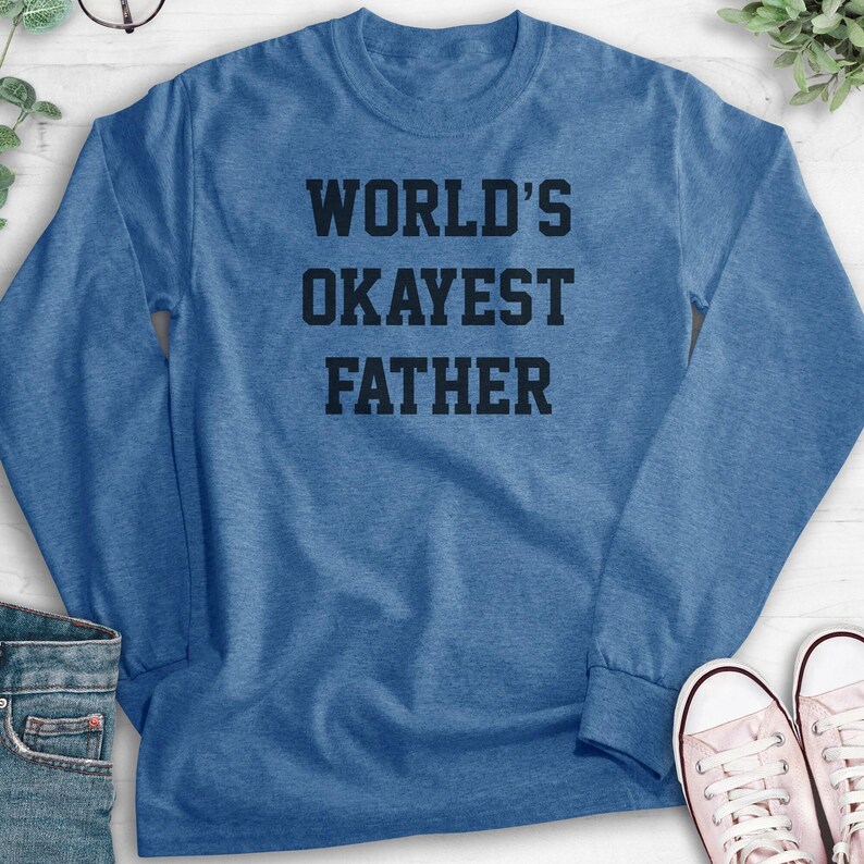 World's Okayest Father Sweatshirt, Hoodie, Long Sleeve T-shirt, Unisex Sizing, Cool Dad Hoodie, Gift For Dad Sweatshirt, Father's Day Shirt 画像 7