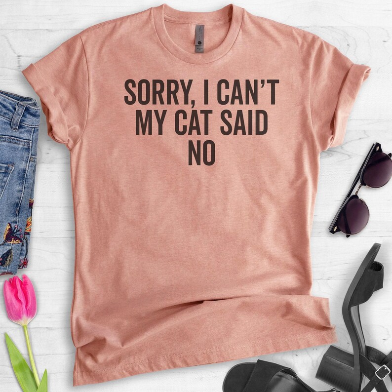 Sorry I Can't My Cat Said No Shirt, Unisex Shirt, Cat Lover Shirt, Funny Cat Shirt, Cute Cat Shirt, Nerdy Cat Mom image 3