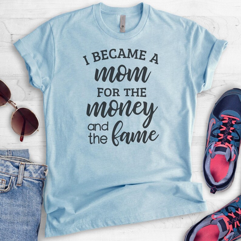 I Became A Mom For The Money And The Fame Shirt, Unisex Shirt, Cute Mom Shirt, Funny Mom Gift, Awesome Mom Shirt Bild 4