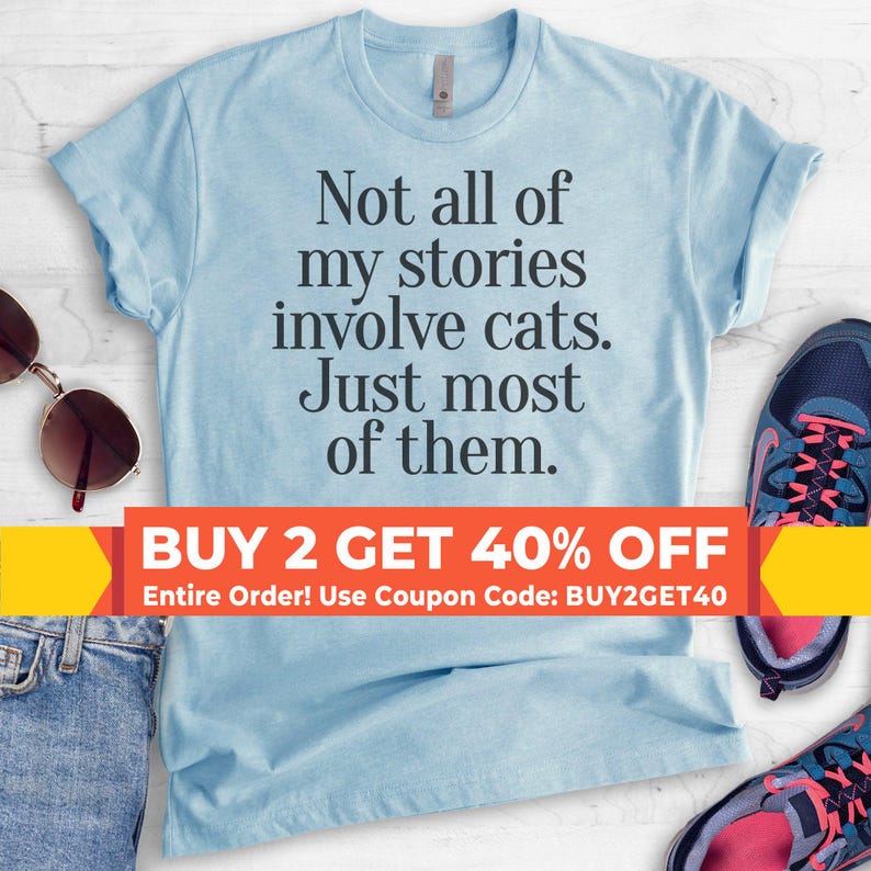 Not All Of My Stories Involve Cats Just Most Of Them T-shirt, Ladies Unisex Shirt, Animal Lover T-shirt, Short & Long Sleeve T-shirt image 1