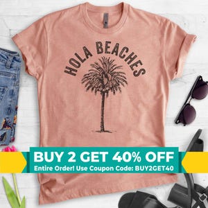Hola Beaches Shirt, Unisex Ladies Shirt, Hola Shirt, Funny Beach Shirt, Vacation Shirt, Beach Life Shirt, Palm Tree Shirt