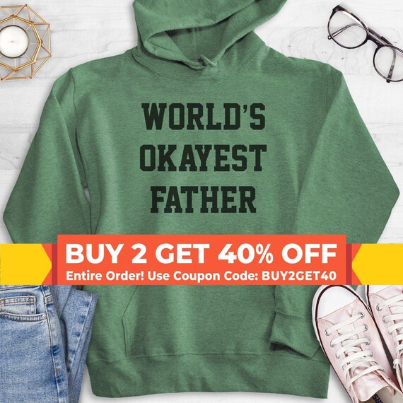 World's Okayest Father Sweatshirt, Hoodie, Long Sleeve T-shirt, Unisex Sizing, Cool Dad Hoodie, Gift For Dad Sweatshirt, Father's Day Shirt