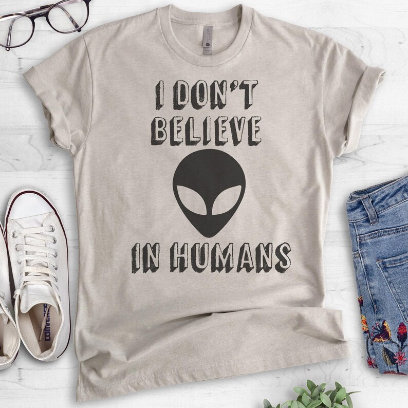 I Don't Believe In Humans T-shirt, Ladies Unisex Crewneck T-shirt, Funny Alien T-shirt, Short & Long Sleeve T-shirt image 4