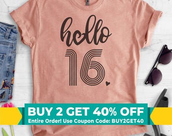 Hello 16 Shirt, Unisex Shirt, 16th Birthday Shirt, Sweet Sixteen Birthday Shirt