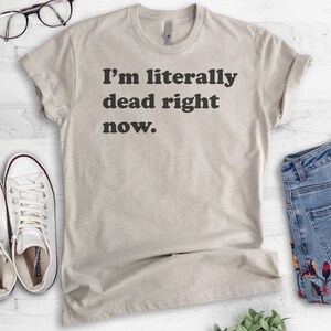 I'm Literally Dead Right Now T-Shirt, Ladies Unisex Crewneck Shirt, Cute Goth Girl Shirt, Funny Goth T-Shirt, Short & Long Sleeve T-shirt image 3