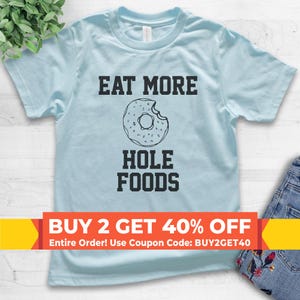 Youth Eat More Hole Foods T-shirt, Youth Kids Girl Boy T-Shirt, Donut Shirt, Pastry Dessert Shirt, Food Pun Shirt