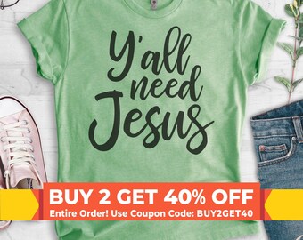Y'all Need Jesus Shirt, Cute Christian Shirt, Funny Religious Shirt, Cute Jesus Shirt, Christian Humor Shirt, Christian Gift for Her