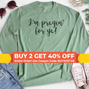 I&#39;m Prayin&#39; For Ya Sweatshirt, Hoodie, Long Sleeve Shirt, Unisex Sizing, Jesus Sweatshirt, Prayer Sweatshirt, Prayer Hoodie