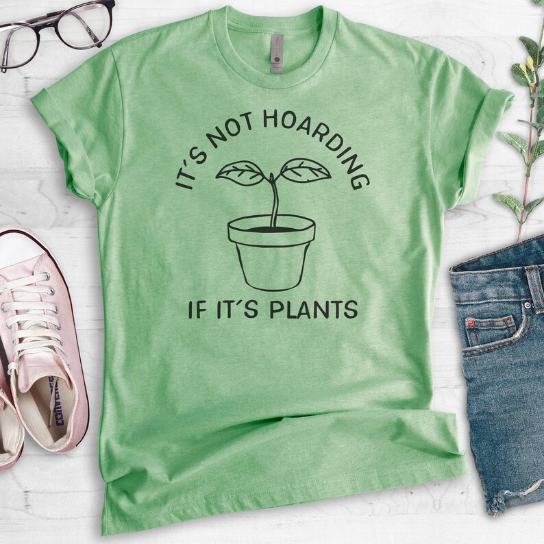 It's Not Hoarding If It's Plants Shirt, Crazy Plant Lady Shirt, Plant T-shirt, Plant Lover Gift, Gardening Gift, Plant Mom Shirt, Garden Tee image 2
