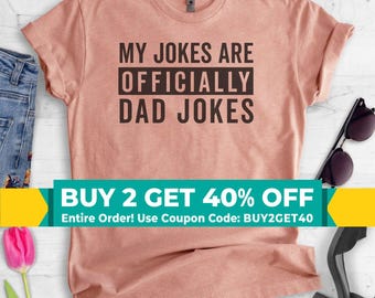 My Jokes Are Officially Dad Jokes Shirt, Unisex Shirt, Dad Joke Shirt, Funny Dad Tee