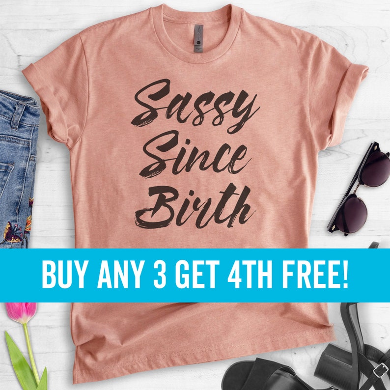 Sassy Since Birth T-shirt, Ladies Unisex Crewneck T-shirt, Funny Sassy Girl T-shirt, Short & Long Sleeve T-shirt image 1