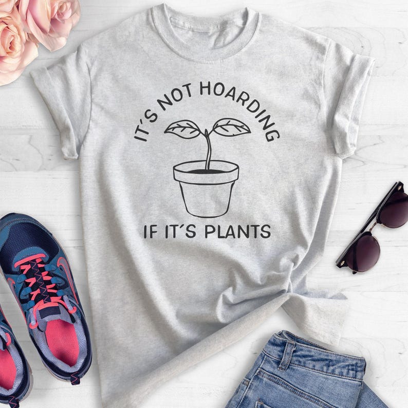 It's Not Hoarding If It's Plants Shirt, Crazy Plant Lady Shirt, Plant T-shirt, Plant Lover Gift, Gardening Gift, Plant Mom Shirt, Garden Tee image 4