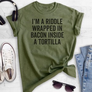 I'm A Riddle Wrapped In Bacon T-shirt, Ladies Unisex Crewneck Shirt, Funny Bacon T-shirt, Taco Shirt, Short & Long Sleeve T-shirt image 4