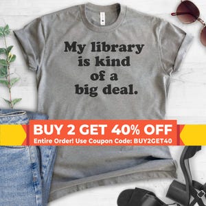 My Library Is Kind Of A Big Deal T-Shirt Book Lover My Library Is Kind Of A Big Deal T-Shirt Book Lover