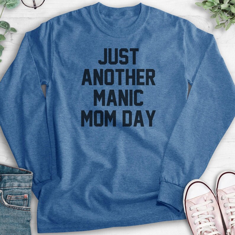 Just Another Manic Mom Day Sweatshirt, Hoodie, Long Sleeve T-shirt, Unisex Sizing, Sassy Mom Sweatshirt, Sarcastic Mother's Day Gift image 7