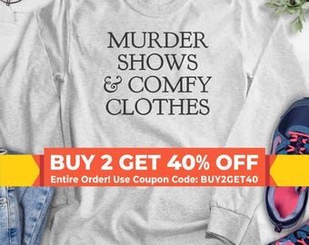 Murder Shows And Comfy Clothes Sweatshirt, Hoodie, Long Sleeve Shirt, True Crime Sweatshirt, True Crime Sweatshirt, Crime Show Hoodie