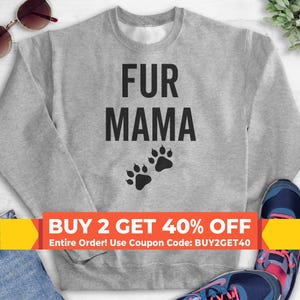 Fur Mama Sweatshirt, Hoodie, Long Sleeve Shirt, Unisex Sizing, Cute Dog Sweatshirt, Dog Mama Sweatshirt, Dog Mother Sweatshirt