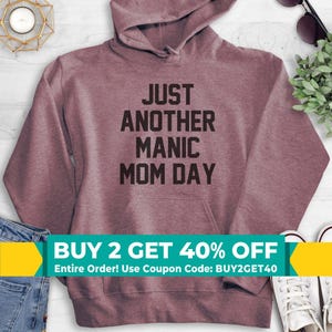 Just Another Manic Mom Day Sweatshirt, Hoodie, Long Sleeve T-shirt, Unisex Sizing, Sassy Mom Sweatshirt, Sarcastic Mother's Day Gift image 1