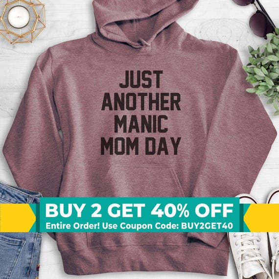 Just Another Manic Mom Day Sweatshirt, Hoodie, Long Sleeve T-shirt, Unisex Sizing, Sassy Mom Sweatshirt, Sarcastic Mother's Day Gift