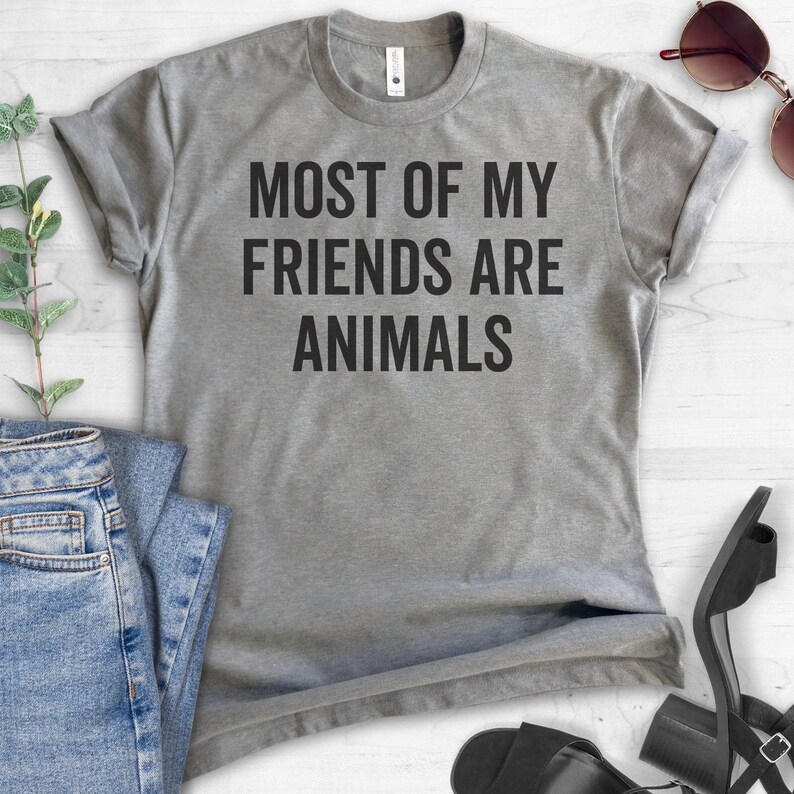 Most Of My Friends Are Animals T-shirt, Ladies Unisex Crewneck, Animal Lover, Dog Shirt, Cat Shirt, Vegan shirt, Short & Long Sleeve T-shirt image 2