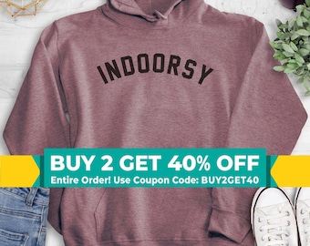 Indoorsy Sweatshirt, Hoodie, Long Sleeve T-shirt, Unisex Sizing, Homebody Hoodie, Introvert Sweatshirt, Anti-Social Hoodie