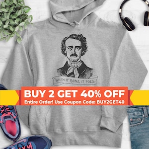 When It Rains It Poes Sweatshirt, Hoodie, Long Sleeve Shirt, Unisex Sizing, Edgar Allen Poe Sweatshirt, Funny Poe Hoodie, Gothic Sweatshirt