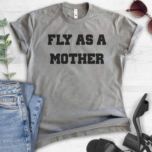 Fly As A Mother Shirt, Ladies Unisex Crewneck T-shirt, Cool Mom T-shirt, Mother's Day Gift, Short & Long Sleeve T-shirt image 3